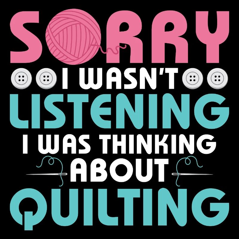 I Was Thinking About Quilting Quilting Quilter