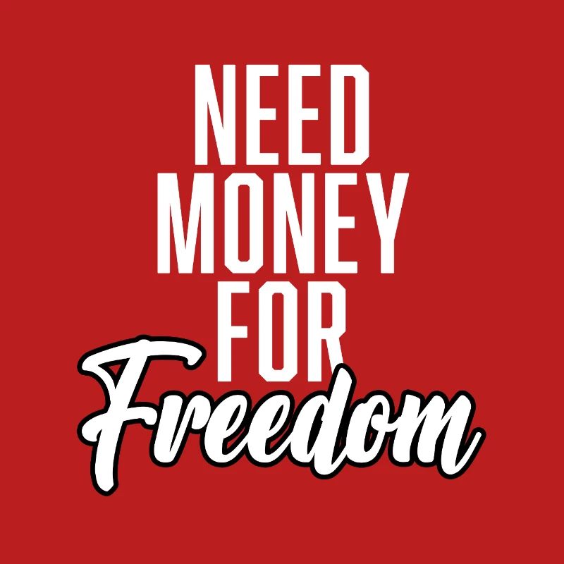 Need Money For Freedom