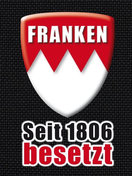 Franken - Seit 1806 besetzt!