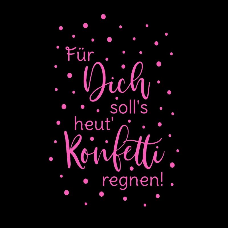 Für Dich soll's heut Konfetti regnen Spruch pink
