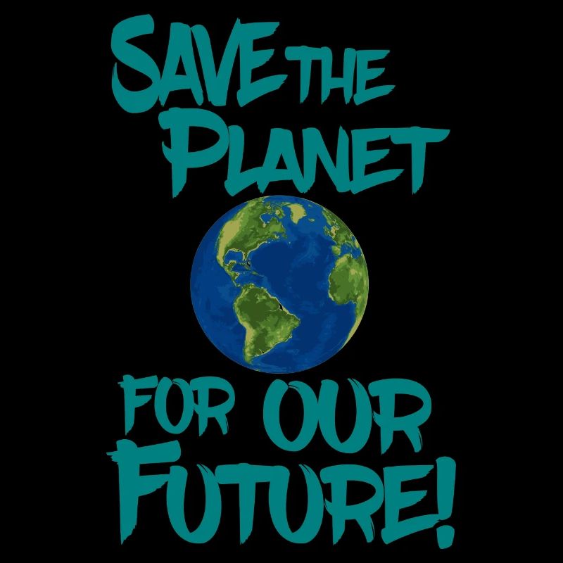 Save the planet for our future!