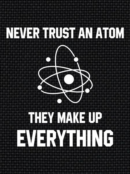 Never Trust An Atom