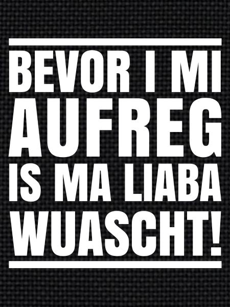 Bevor i mi aufreg