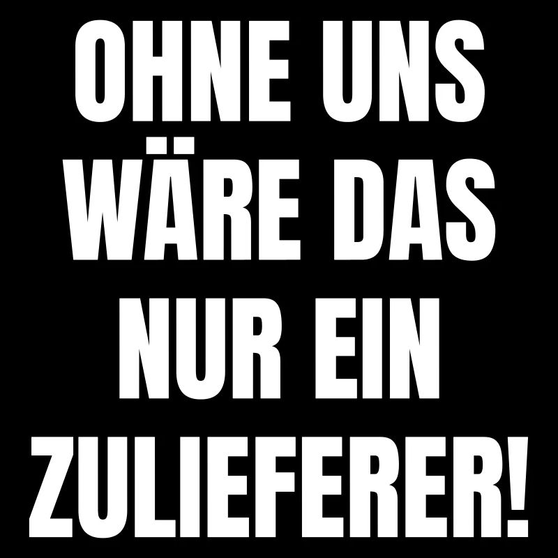 Ohne uns wäre das nur ein Zulieferer.