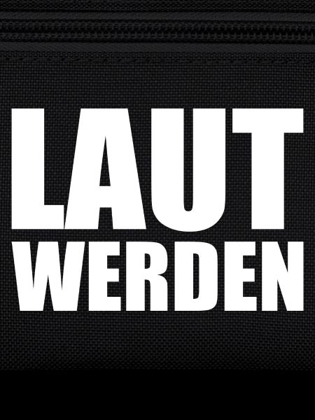 Laut werden