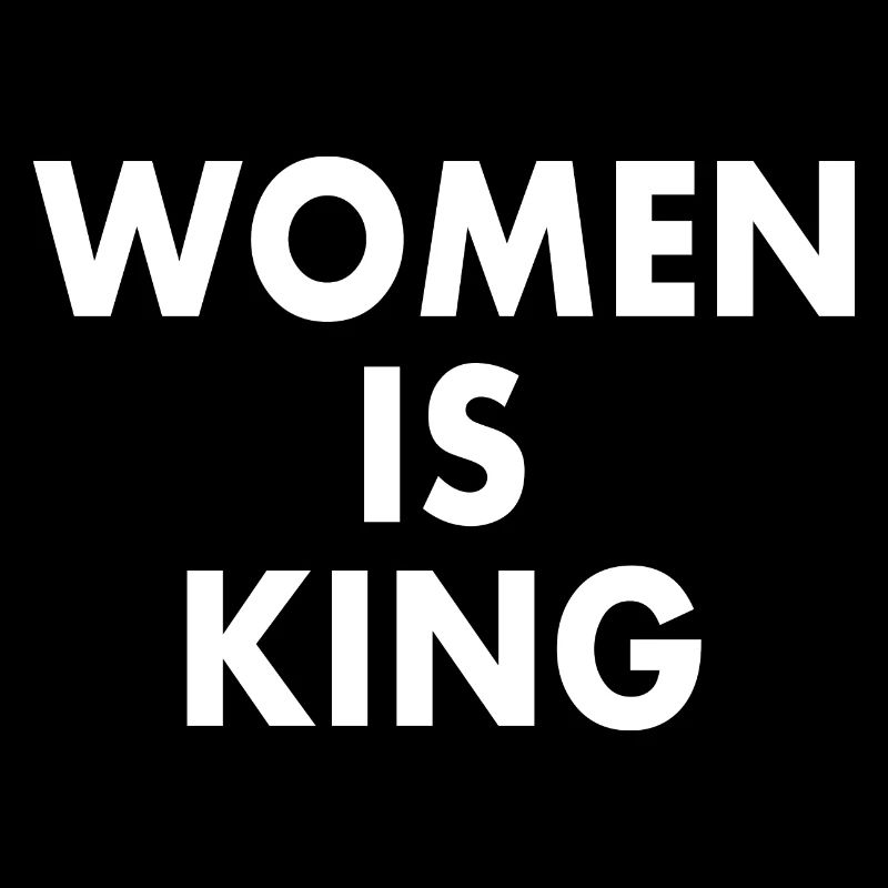 Women is king