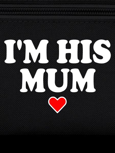 i'm his mom