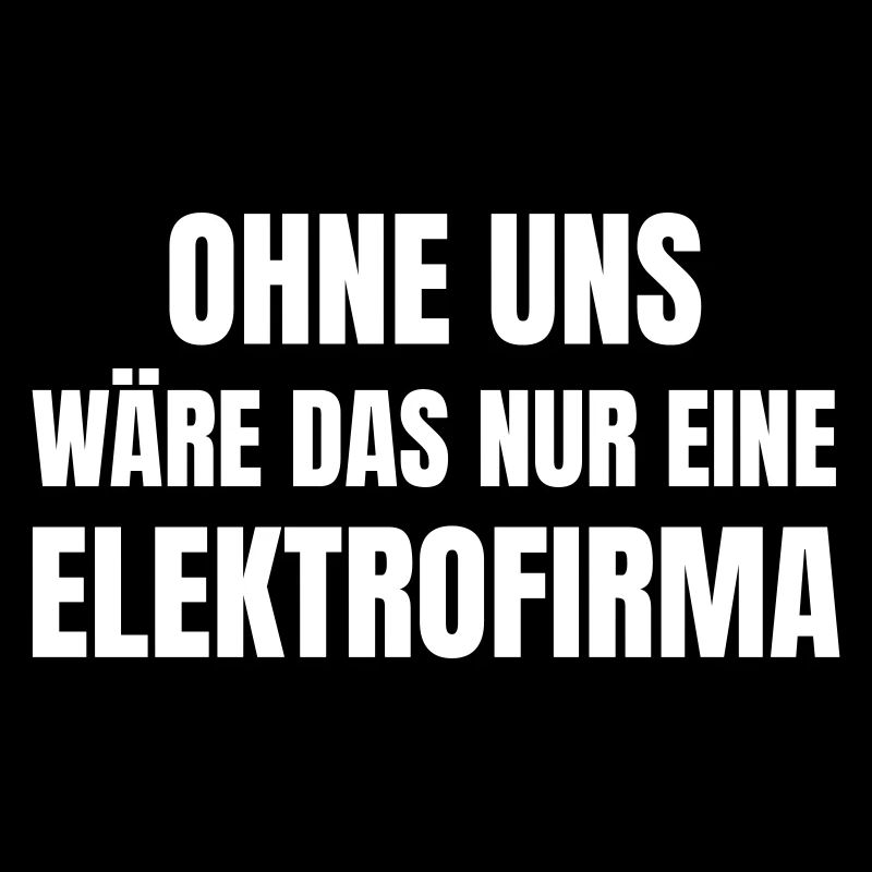 Ohne uns wäre das nur eine Elektrofirma.