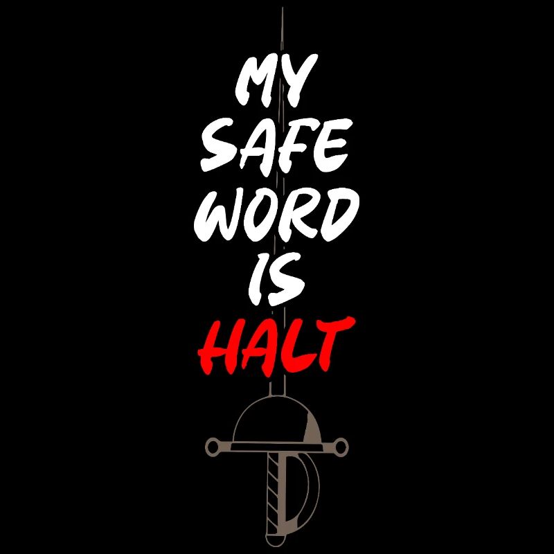 My Safe Word is Halt Fencing