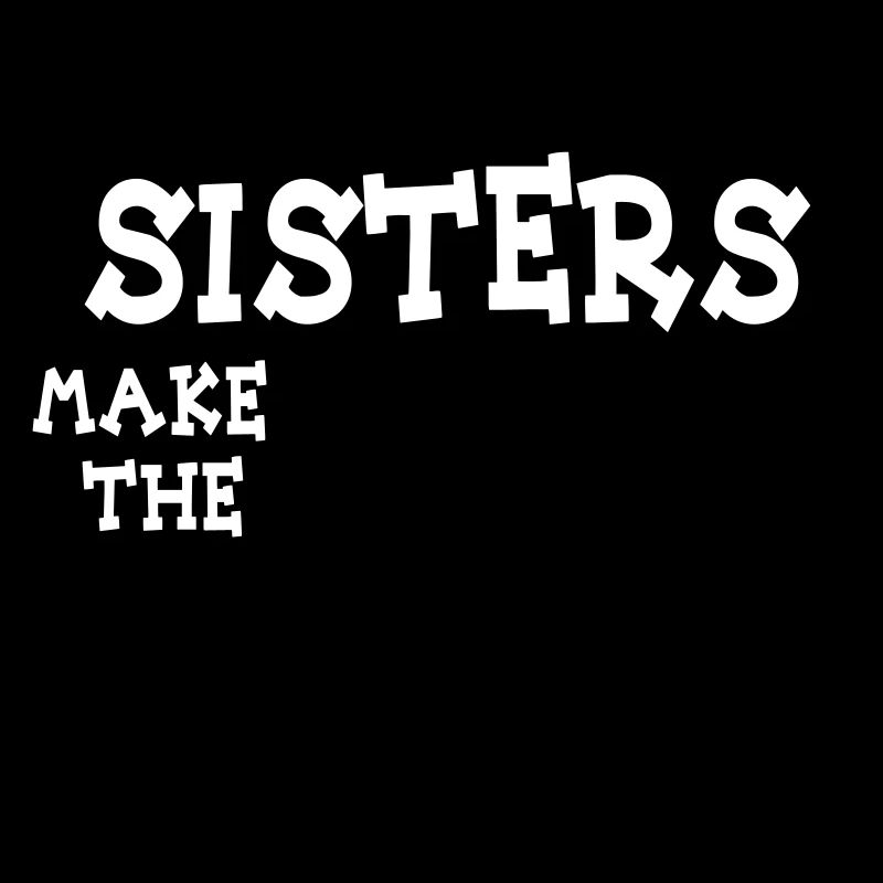 sisters make the best friends 2c