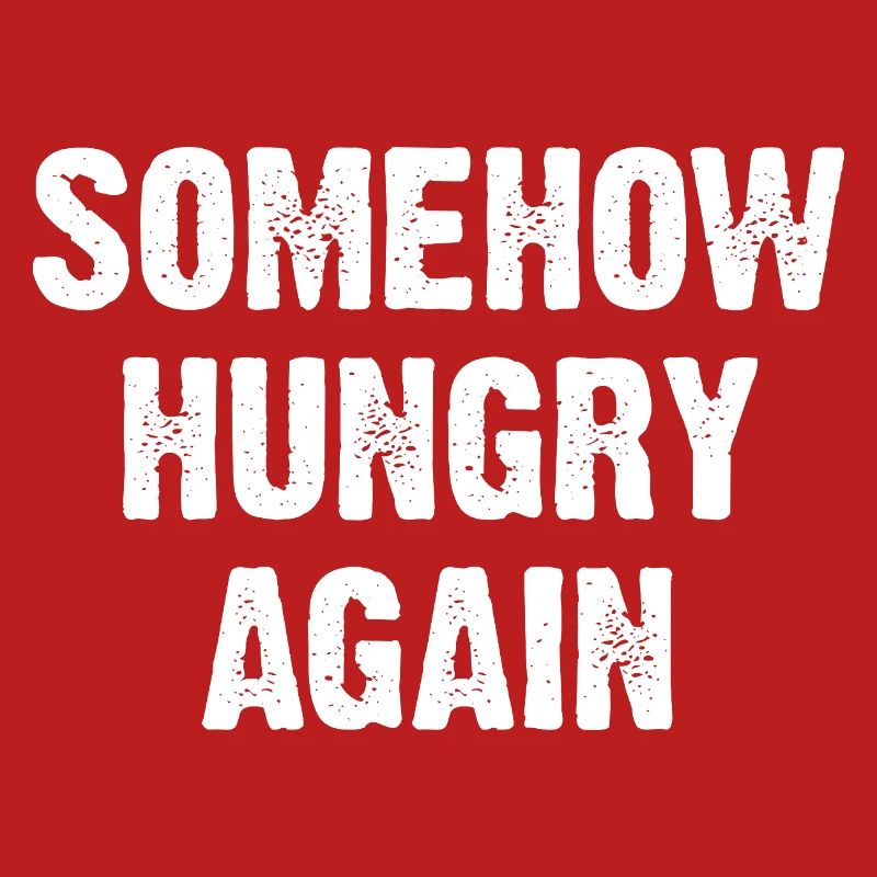 Somehow Hungry Again