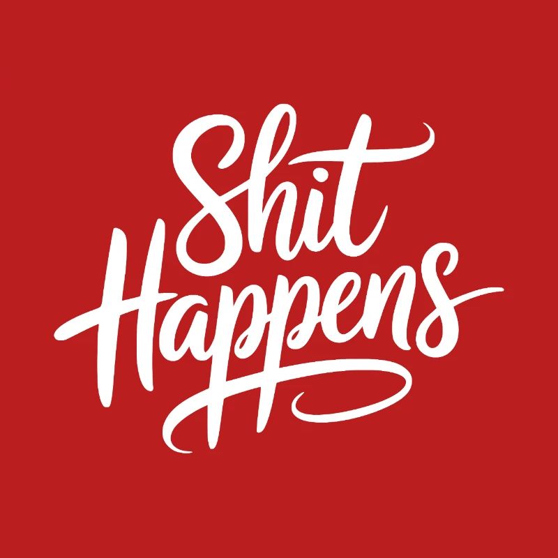 Shit Happens Statement