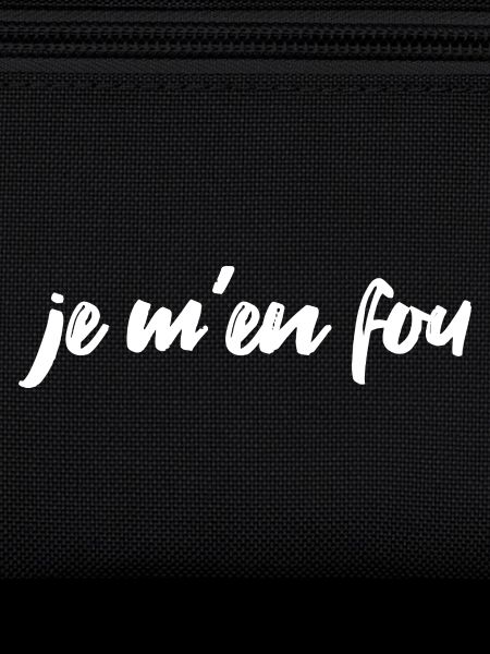 Je m’en fou Statement French