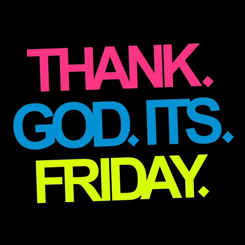 Its Friday!