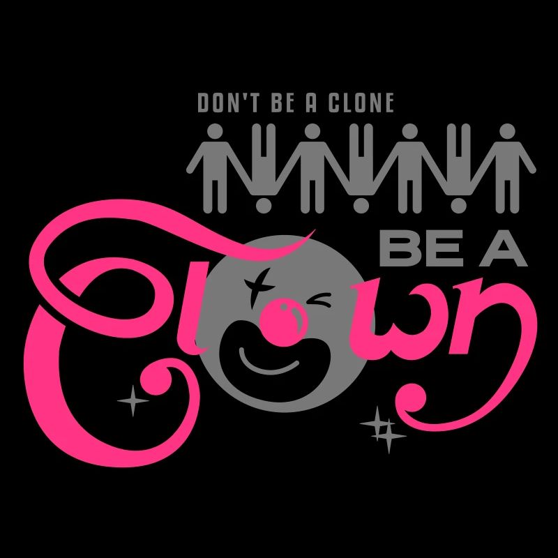 Don't be a clone - be a CLOWN!