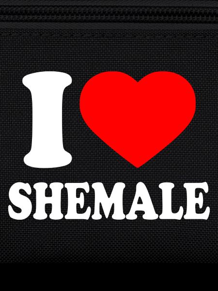 I love shemale