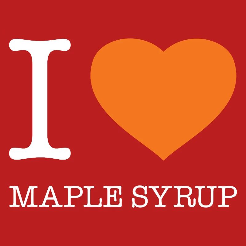 I LOVE MAPLE SYRUP