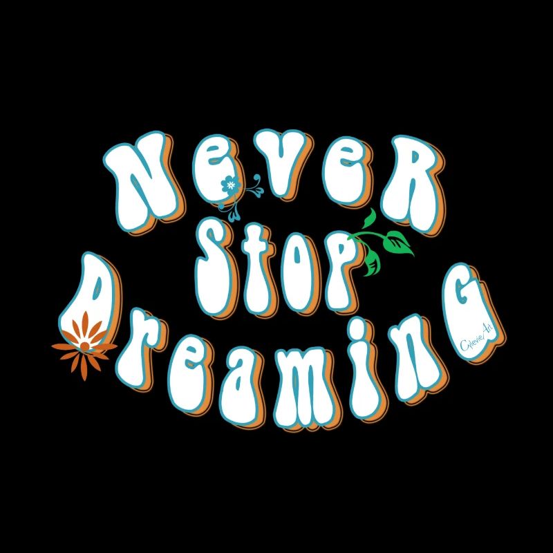 Never stop dreaming