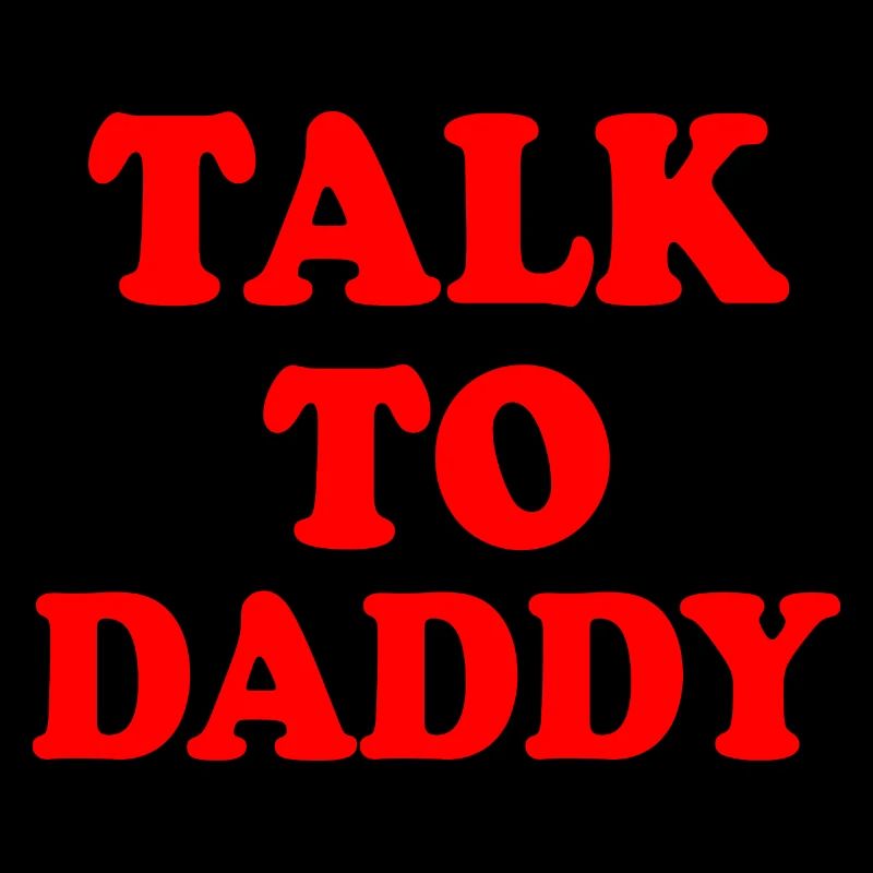 Talk to daddy