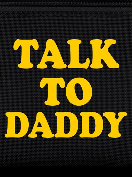 Talk to daddy