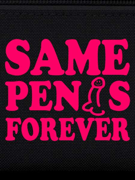 Same penis forever