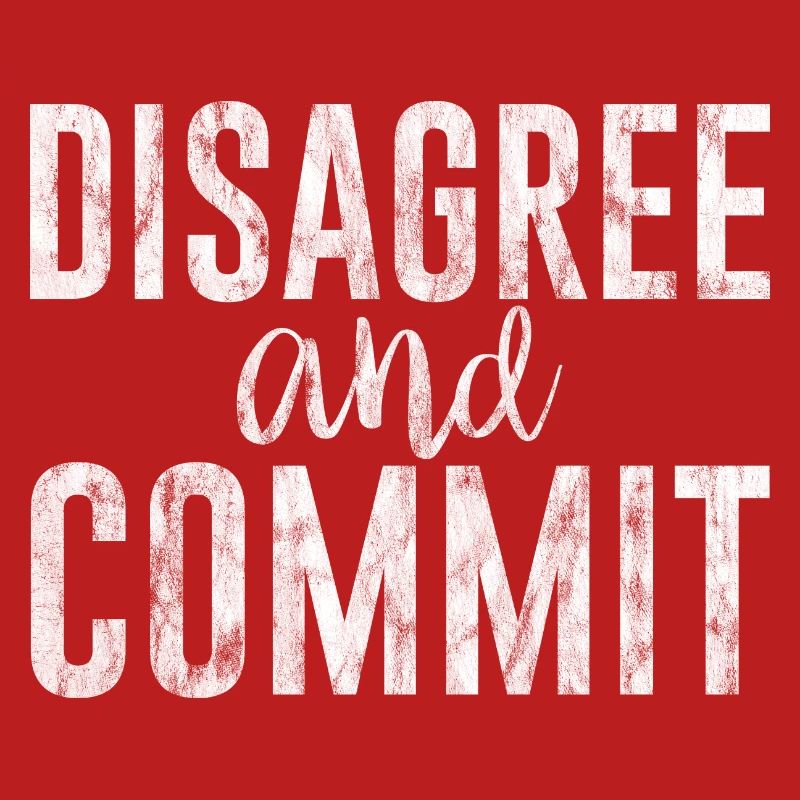 Disagree And Commit 3