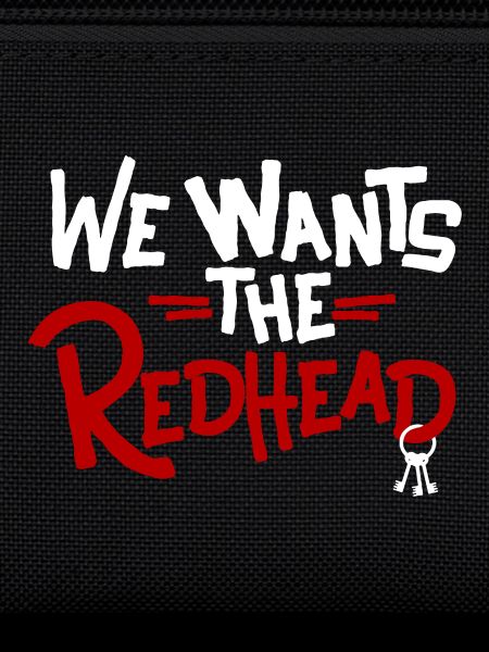 We Wants the Redhead