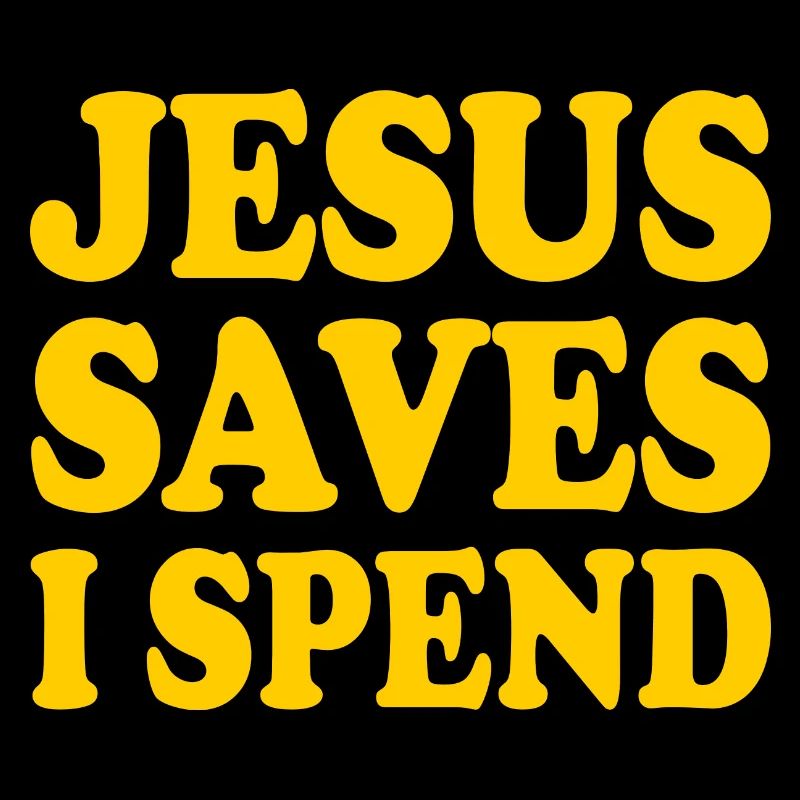 jesus saves i spend