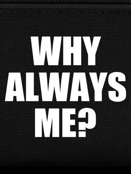why always me