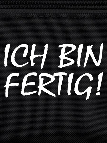 Ich bin fertig