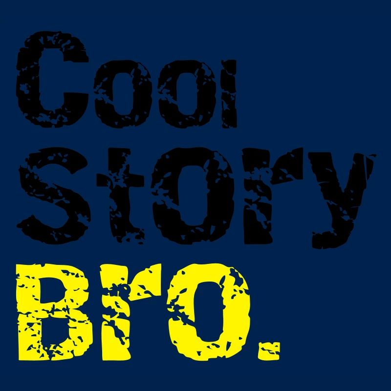 Cool story Bro