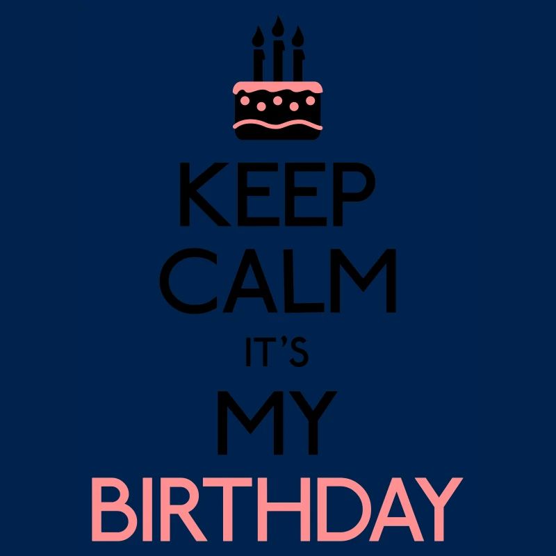 Keep Calm it's my Birthday