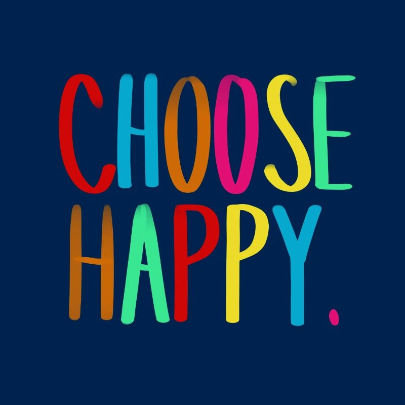 Choose happy.