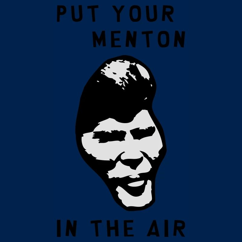 Put your menton in the air !