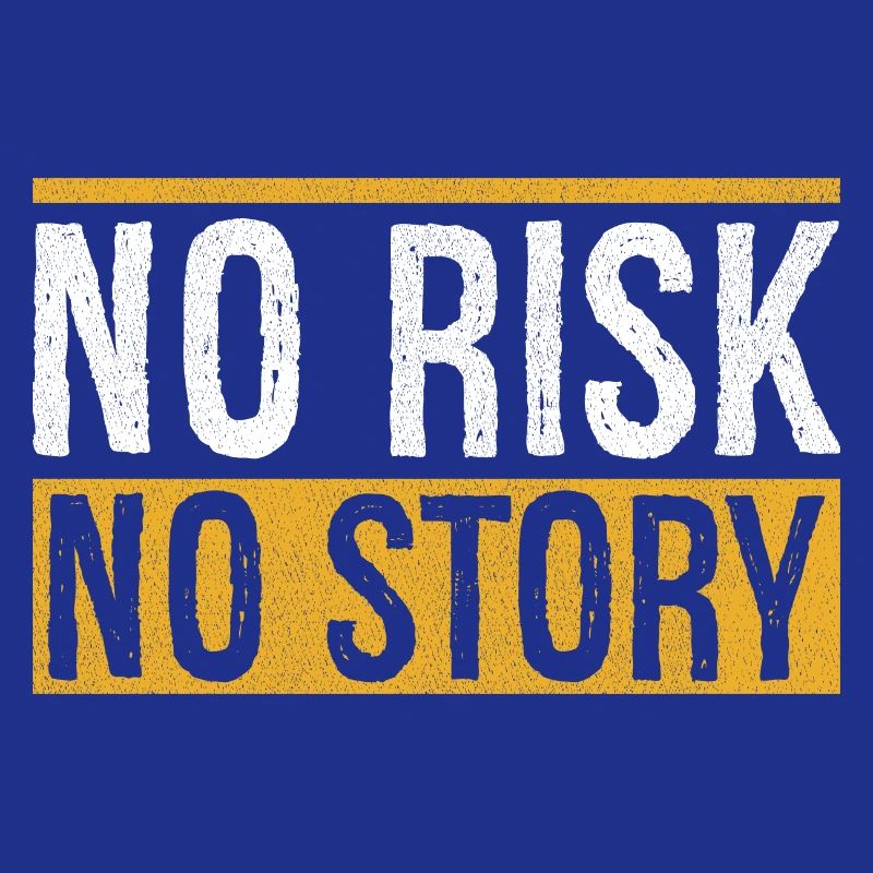 Pas de risque, pas d’histoire