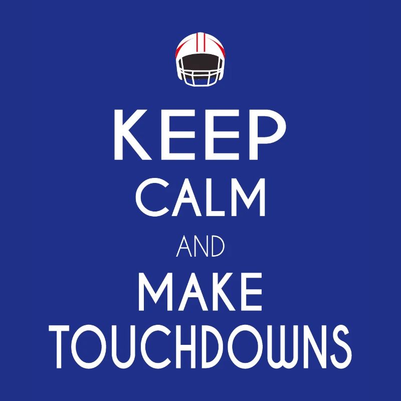 Keep Calm and Make Touchdowns
