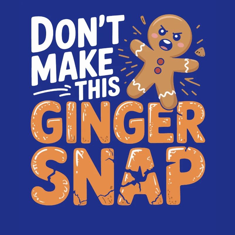 Don't Make This Ginger Snap