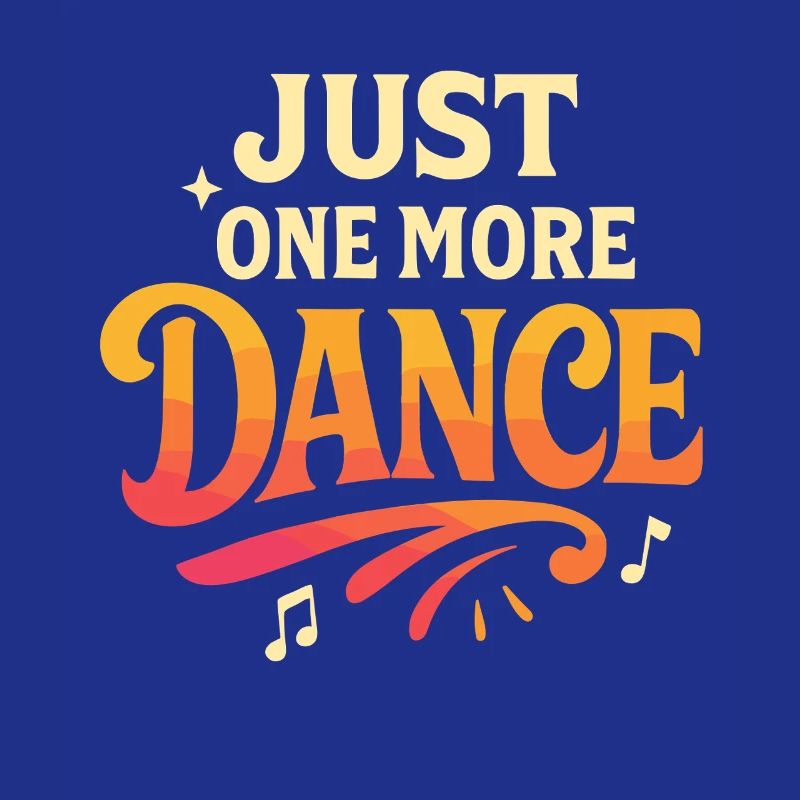 Just one more dance, dance addicted
