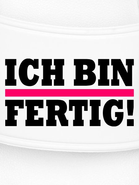 Ich bin fertig