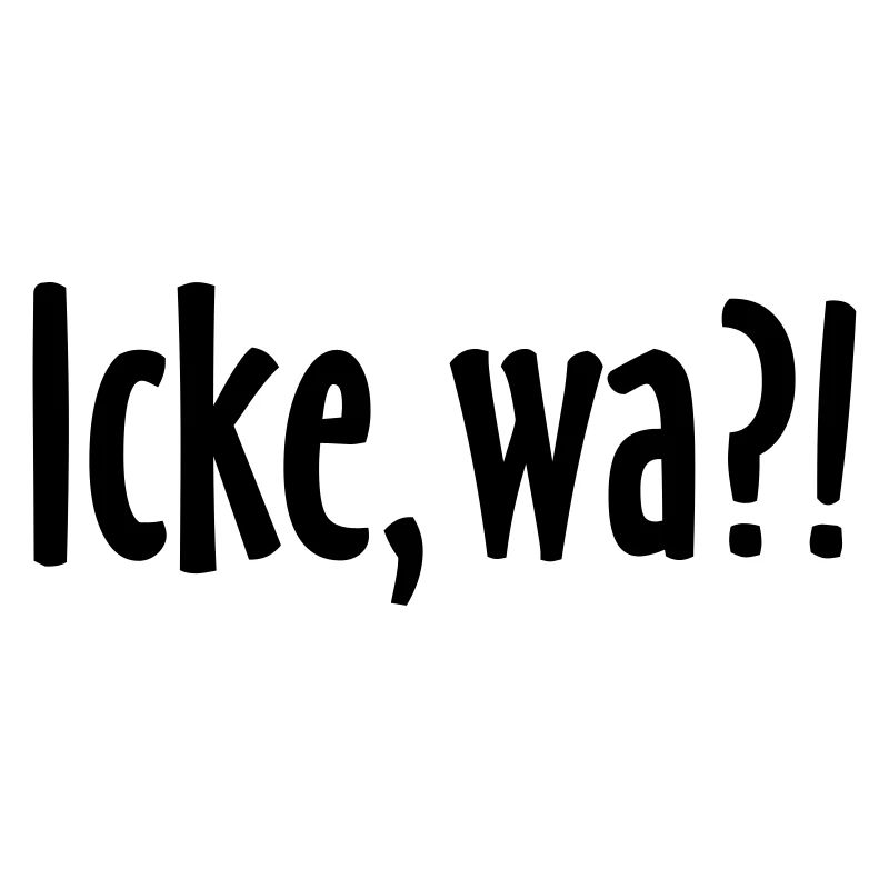 Icke, wa?! Berlin Spruch - Berliner Sprüche