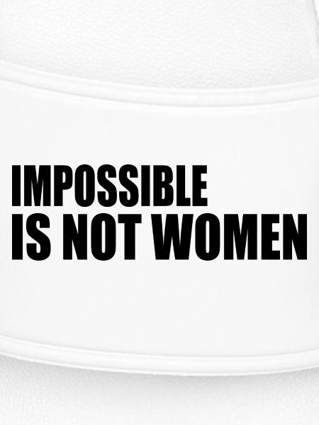 impossible is not women