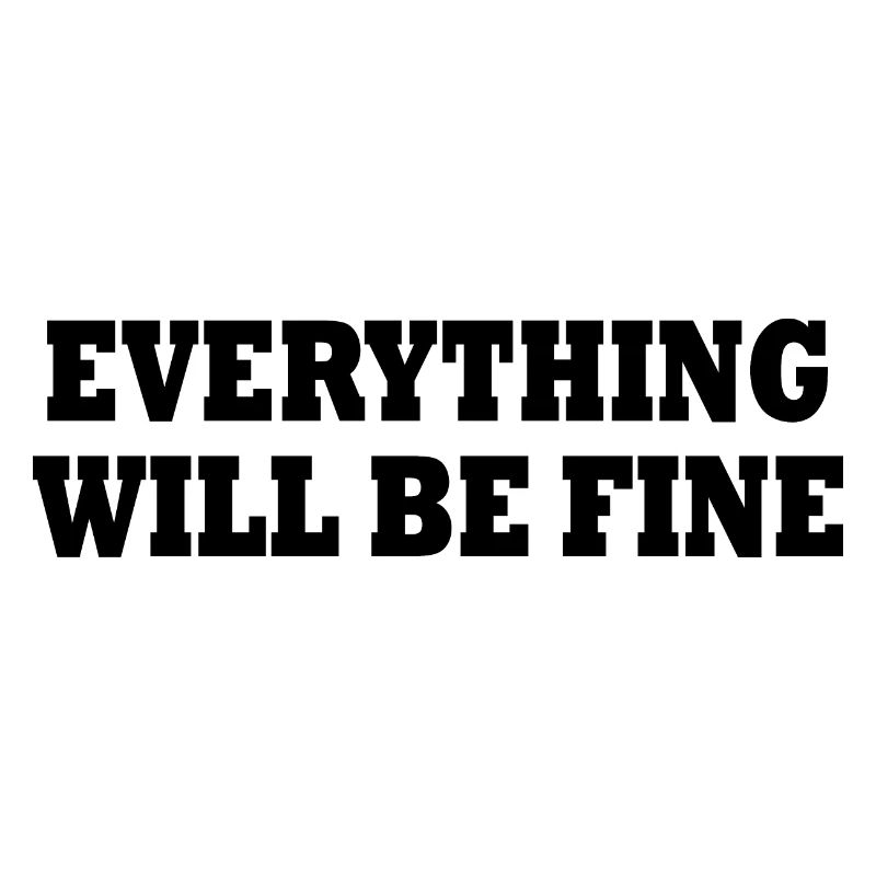 everything will be fine