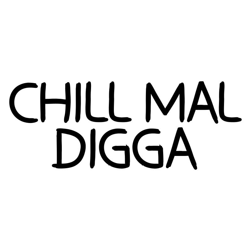 Chill mal Digga