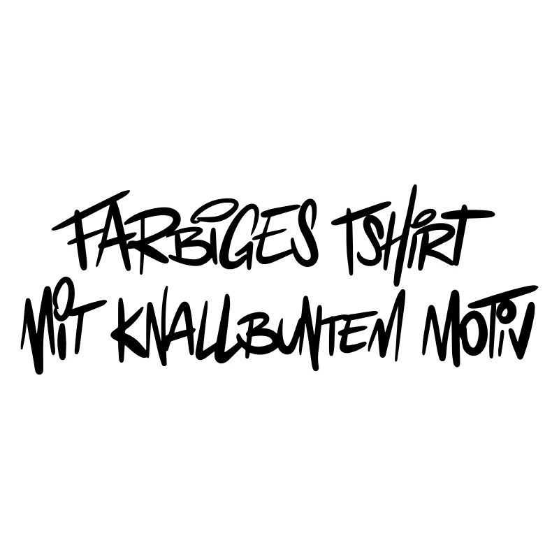 Farbiges Shirt Humor Spruch
