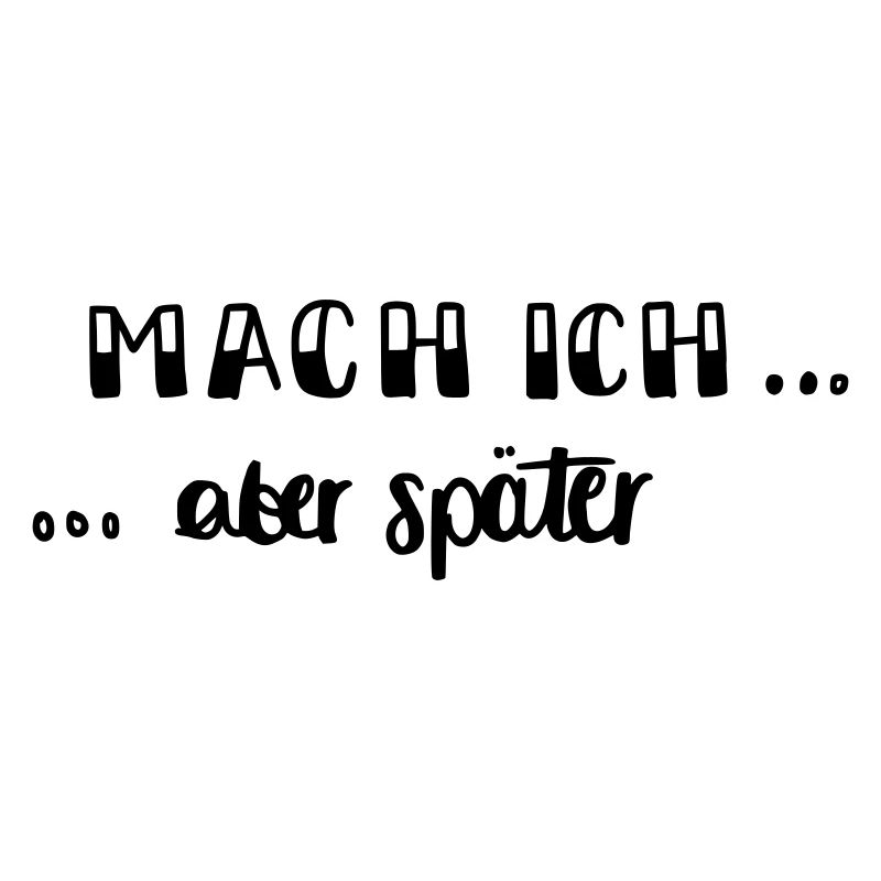 Mach ich - aber später...