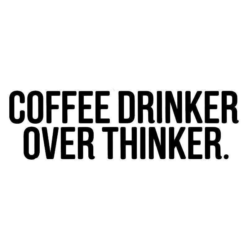 Coffee Drinker Overthinker Funny Quote