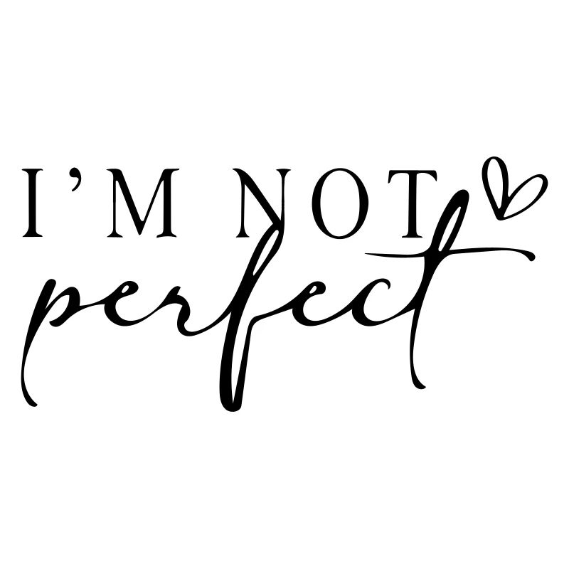 Ich bin nicht perfekt.