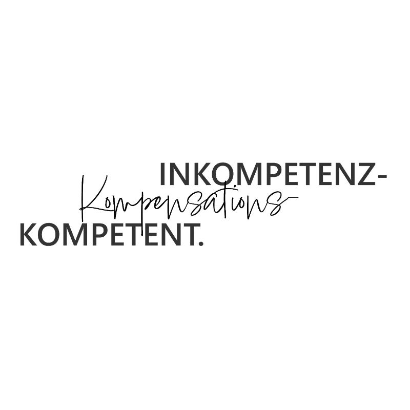 Inkompetenz Kompensations Kompetenz Wortspiel
