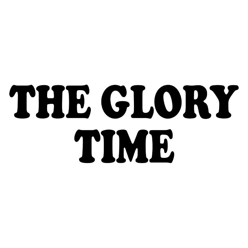 The glory time