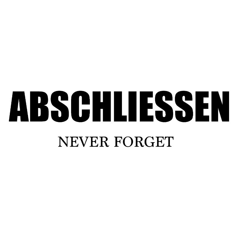 Abschließen Never Forget - Nie Vergessen!